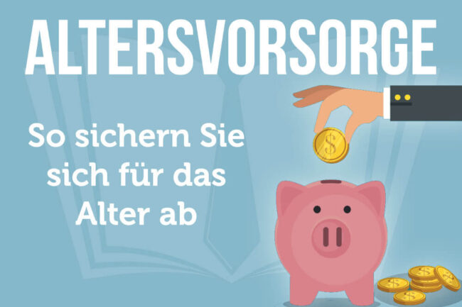 Altersvorsorge: Möglichkeiten, Säulen & Tipps