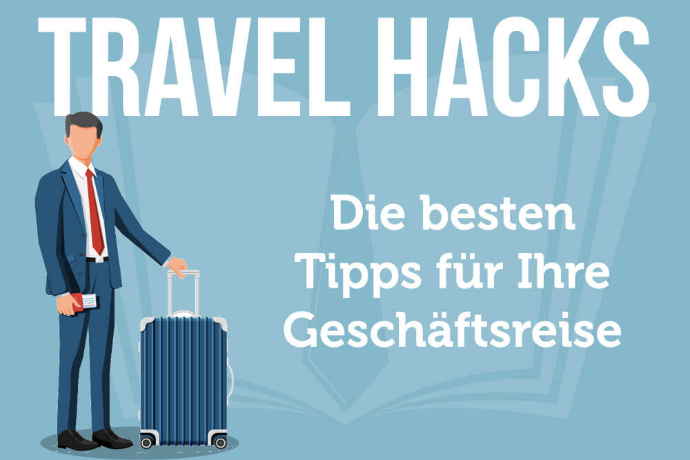 Travel Hacks: Die 25 besten (Business Edition)