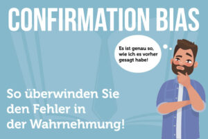 Confirmation Bias Einfach Erklaert Beispiel Tipps Psychologie Wahrnehmungsfehler Ueberwinden