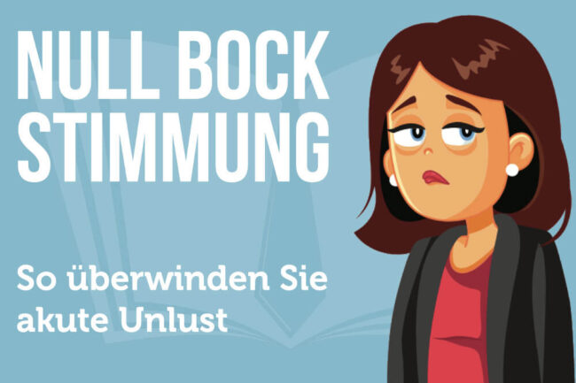 Null Bock Stimmung? 15 Tipps gegen akute Unlust