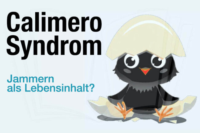 Calimero-Syndrom: Jammern als Lebensinhalt