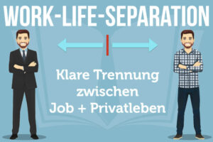 Work Life Separation Beispiel Bedeutung Definition Gruende Ursachen Vorteile Nachteile Tipps