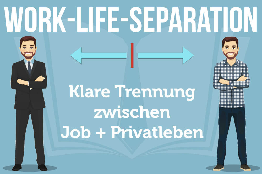 Work-Life-Separation: Bedeutung + Vor- & Nachteile