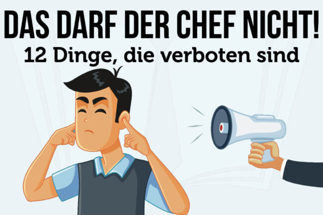 Verboten: Das darf der Chef NICHT!