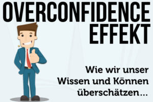 Overconfidence Effekt Bias Beispiel Bedeutung Psychologie Selbstueberschaetzung Fachbegriff Deutsch Tipps Folgen