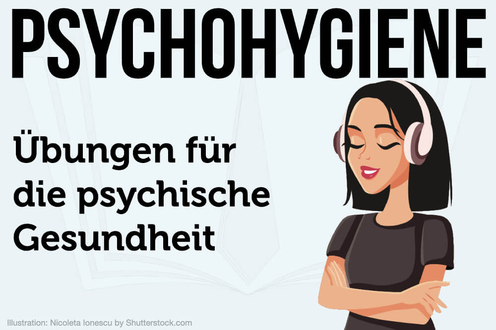 Psychohygiene: Definition, Vorteile & Übungen