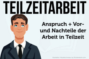 Teilzeitarbeit Definition Gesetz Anspruch Vorteile Nachteile Recht Tipps