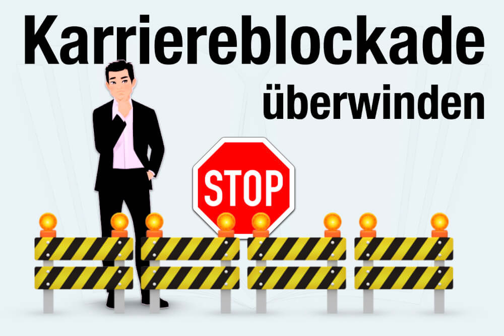 Karriereblockade Ueberwinden Karriere Weitermachen Tipps