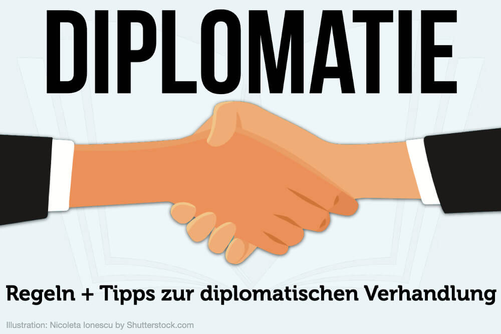Diplomatie: Definition, Regeln und 8 Tipps