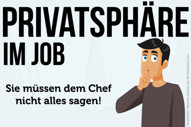 Privatsphäre im Job: Was muss ich dem Chef sagen?