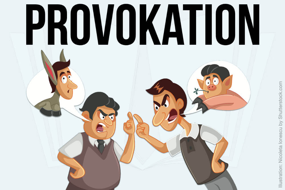 Provokation: Wie Sie angemessen reagieren