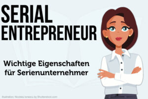 Serial Entrepreneur Bedeutung Eigenschaften Deutsch Tipps Seriengruender Serienunternehmer