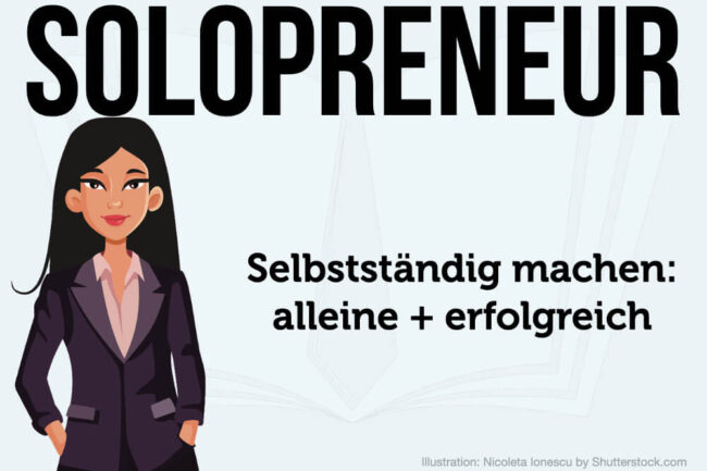 Solopreneur: Definition, Vorteile & Tipps