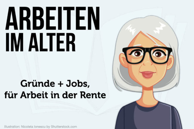 Arbeiten im Alter: Gründe, Jobs & Tipps