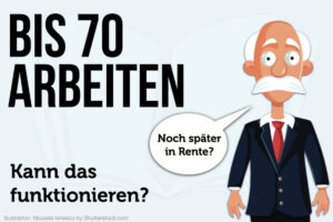 Bis 70 Arbeiten Rente Eintrittsalter Altersgrenze Gruende Tipps Moeglichkeiten
