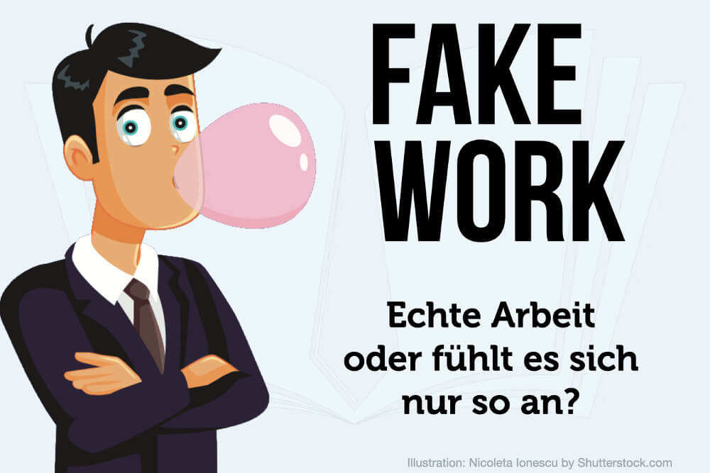 Fake Work: Bedeutung, Beispiele & Tipps