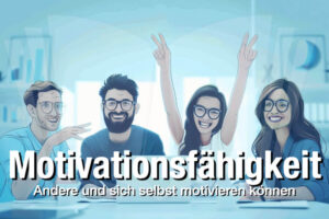 Motivationsfaehigkeit Bedeutung Bewerbung Beispiele