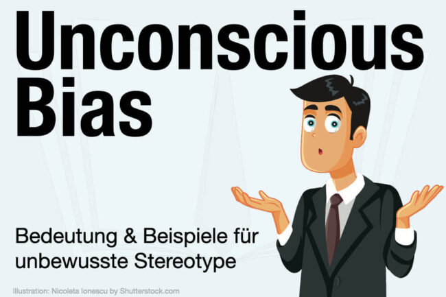 Unconscious Bias: Bedeutung, Beispiele & Vermeiden