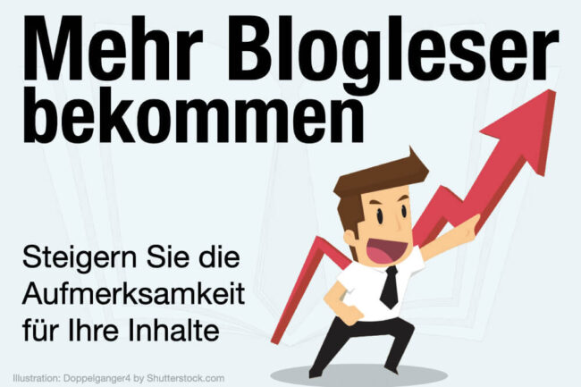 Mehr Blogleser bekommen: 15 Tipps + 4 Fehler