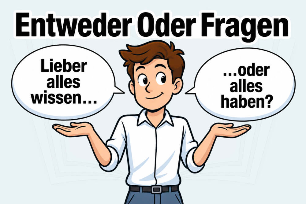 Entweder Oder Fragen Lustig Extrem Tiefsinnig Kennenlernen