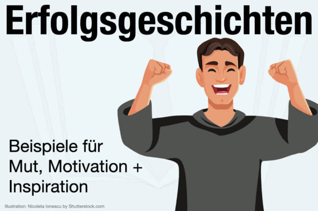 Erfolgsgeschichten: 8 motivierende Storys zum Erfolg