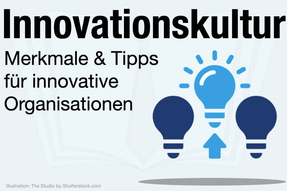 Innovationskultur In Unternehmen Definition Beispiele Tipps Vorteile Ziele Aufgaben Synonyme