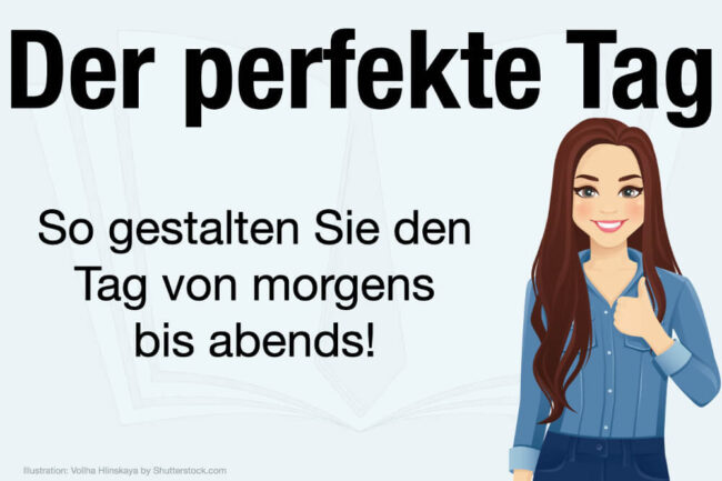 Der perfekte Tag: Ideen, Tipps und Sprüche