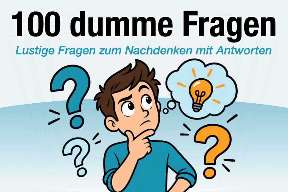 Dumme Fragen Zum Nachdenken Lustig Mit Antworten