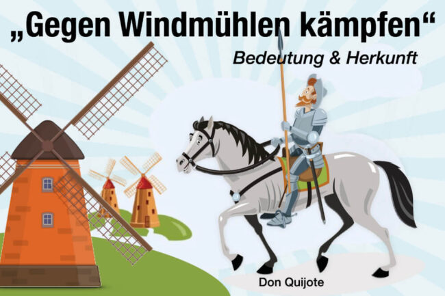 Gegen Windmühlen kämpfen: Bedeutung und Herkunft