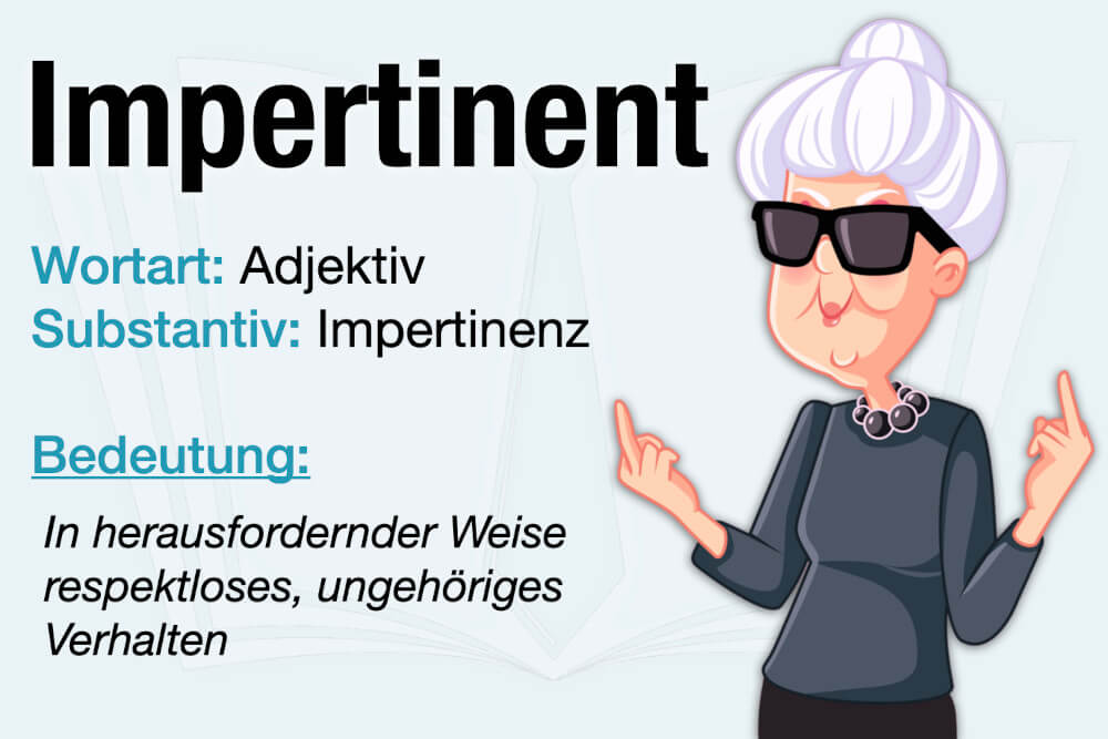 Impertinent Definition Bedeutung Impertinenz Beispiele Was Tun