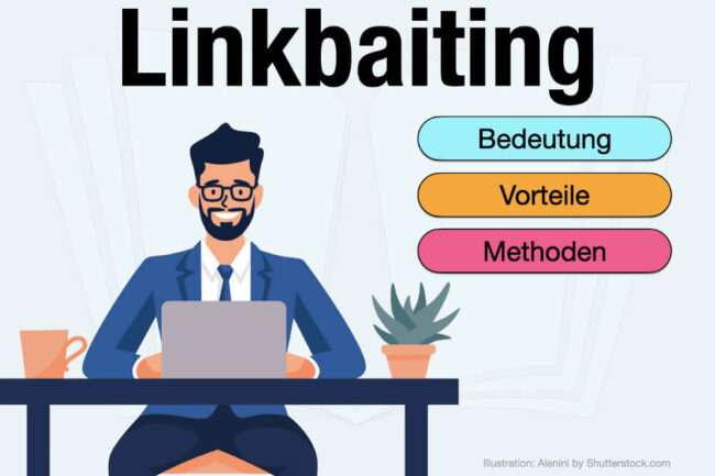 Linkbaiting: Bedeutung & Methoden für mehr Backlinks