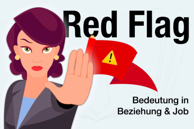 Red Flag: Bedeutung, Beispiele + Wie damit umgehen?