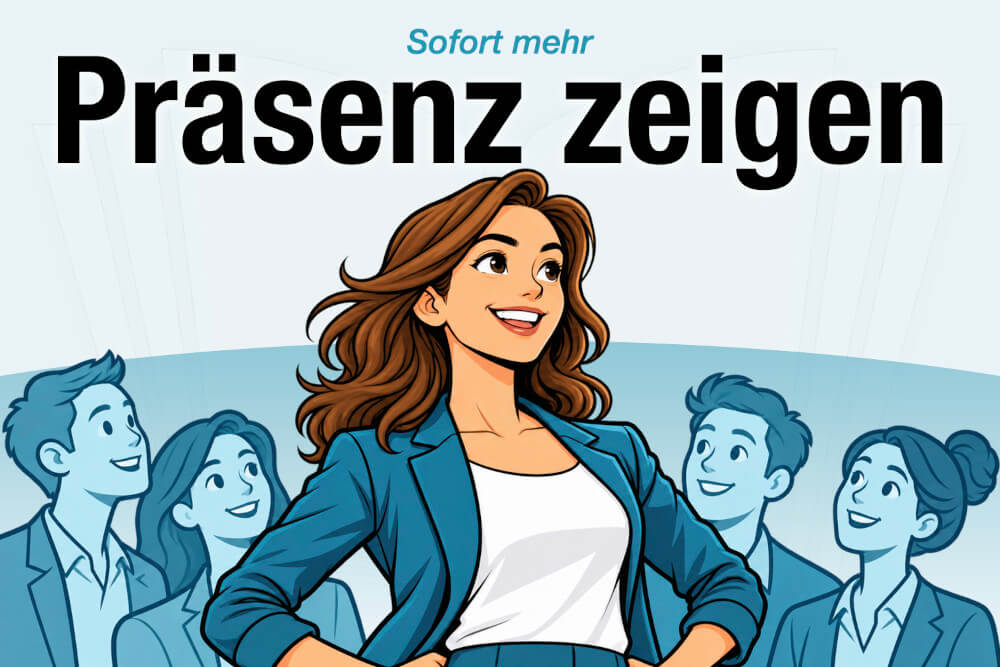 Praesenz Zeigen Bedeutung Beispiele Tipps