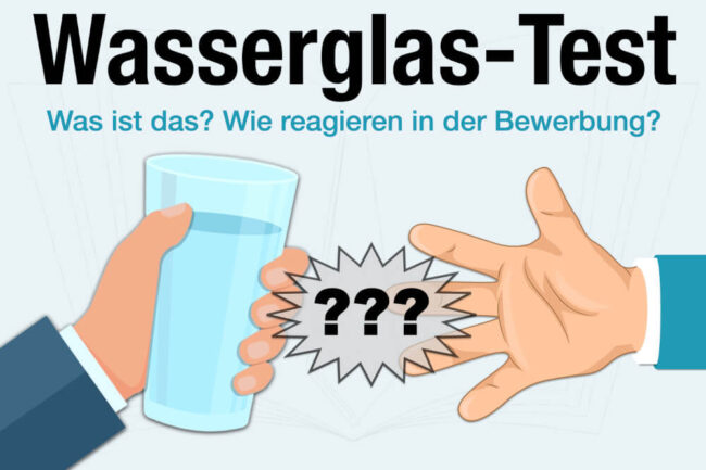 Wasserglas Test: Vorsicht Falle in der Bewerbung!