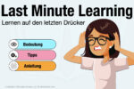 Last Minute Learning Bedeutung Definition Tipps Beispiele 1 Tag Vorher Lernen Zeit