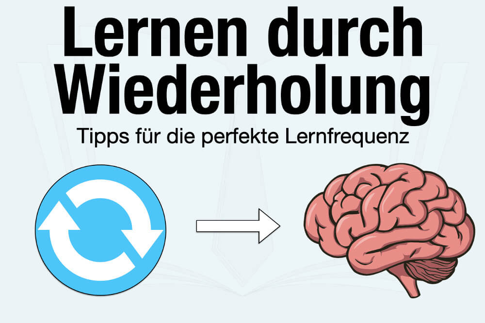 Lernen Durch Wiederholung Bedeutung Frequenz Haeufigkeit Tipps Vorteile Nachteile Spaced Repetition