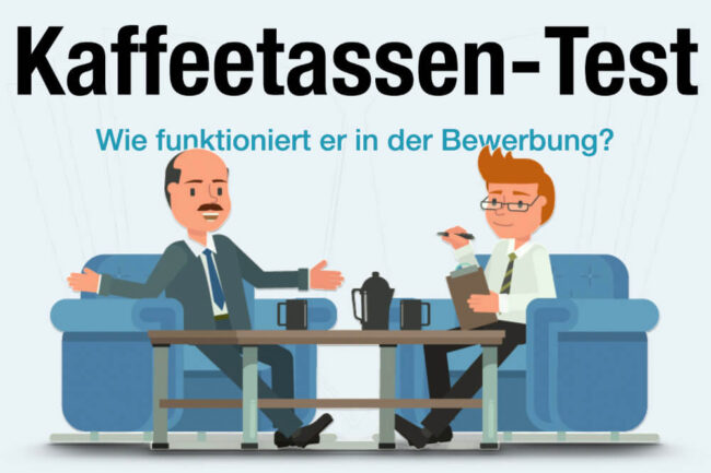 Was ist der Kaffeetassen-Test bei der Bewerbung?