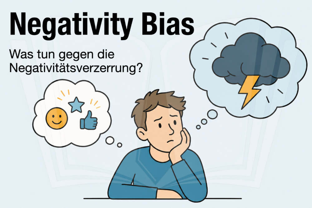Negativity Bias Definiition Bedeutung Ursachen Auswirkungen Was Tun