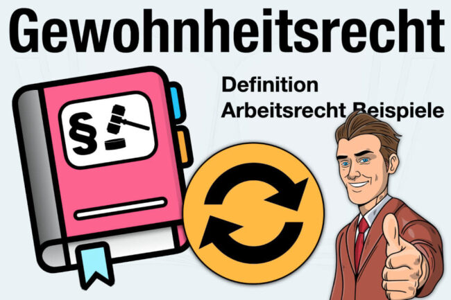 Gewohnheitsrecht: Definition, Arbeitsrecht + Beispiele