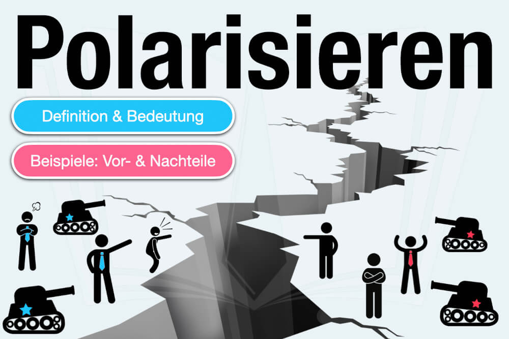 Polarisieren Definition Bedeutung Beispiele Polarisierung Vorteile Nachteile