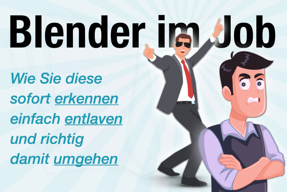Blender Im Job Erkennen Entlarven Tipps Zm Umgang